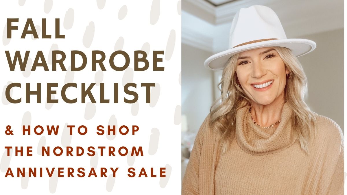 Fall Wardrobe Checklist & How to Shop the Nordstrom Anniversary Sale