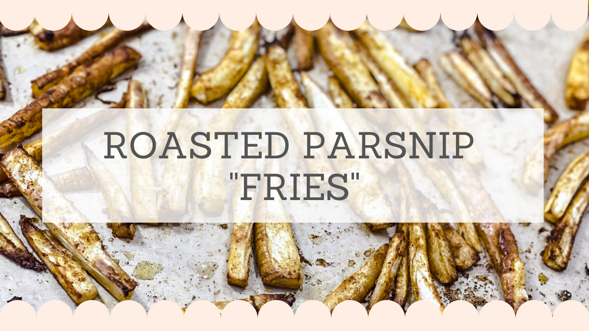 Baked Parsnip “Fries” – Trust me, just TRY them!