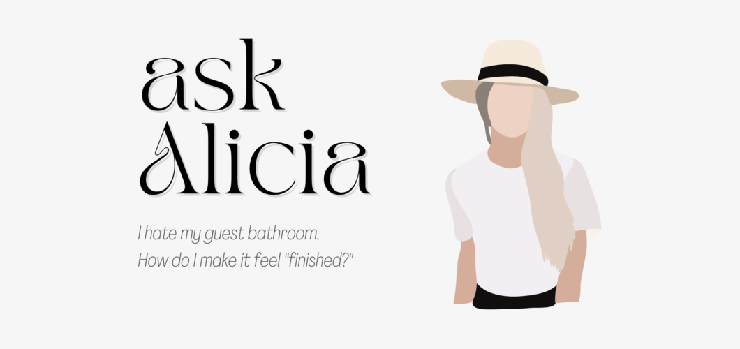 Ask Alicia: What do I do with my guest bathroom?