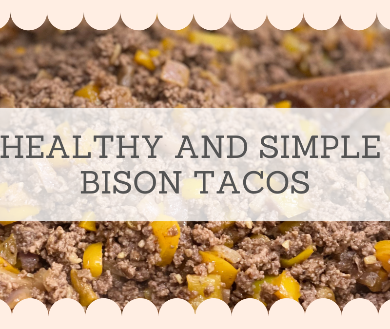 Healthy and Simple: Homemade Bison Tacos Recipe