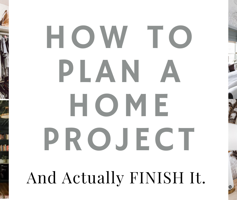 5 Steps to Planning a Home Project (& Actually Finishing It)