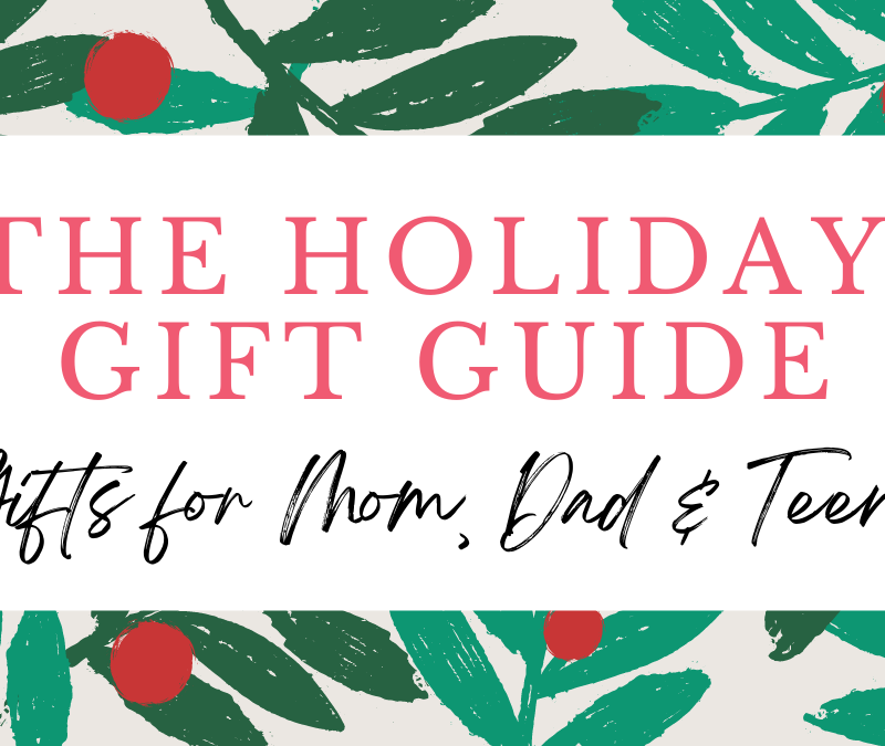 Holiday Gift Guide: Unique, Thoughtful Gifts to Check Off the List – Mom, Dad, Teen Boys, Teen Girls, Teachers, Stocking Stuffers