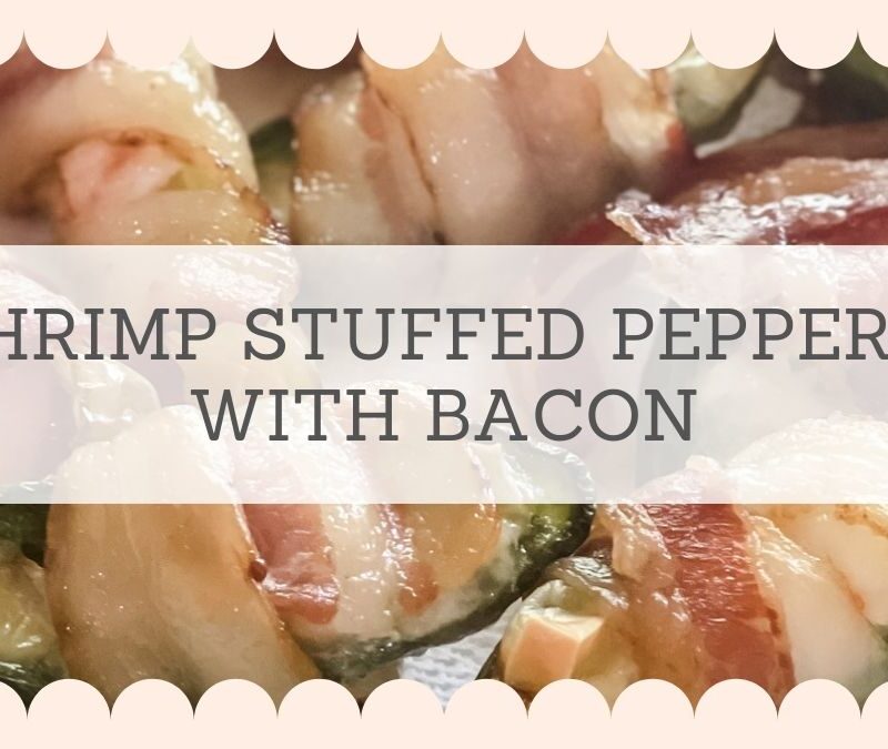 Entertaining Must-Have: Shrimp Stuffed Jalapeno Peppers with Bacon