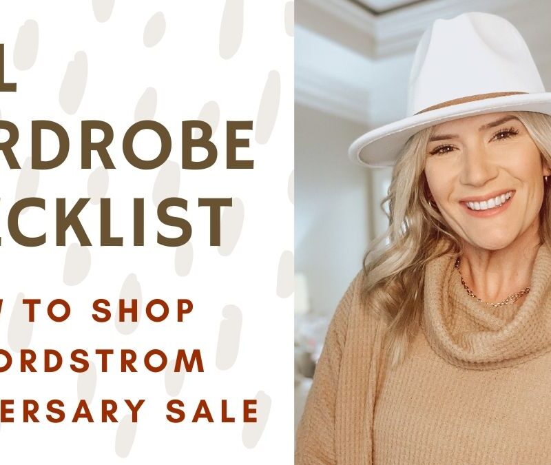 Fall Wardrobe Checklist & How to Shop the Nordstrom Anniversary Sale