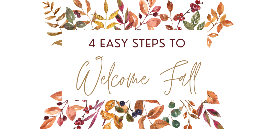 4 Easy Steps to Welcome Fall into Your Home